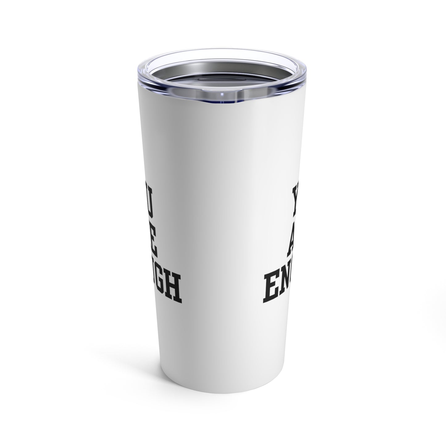 You Are Enough Tumbler 20oz