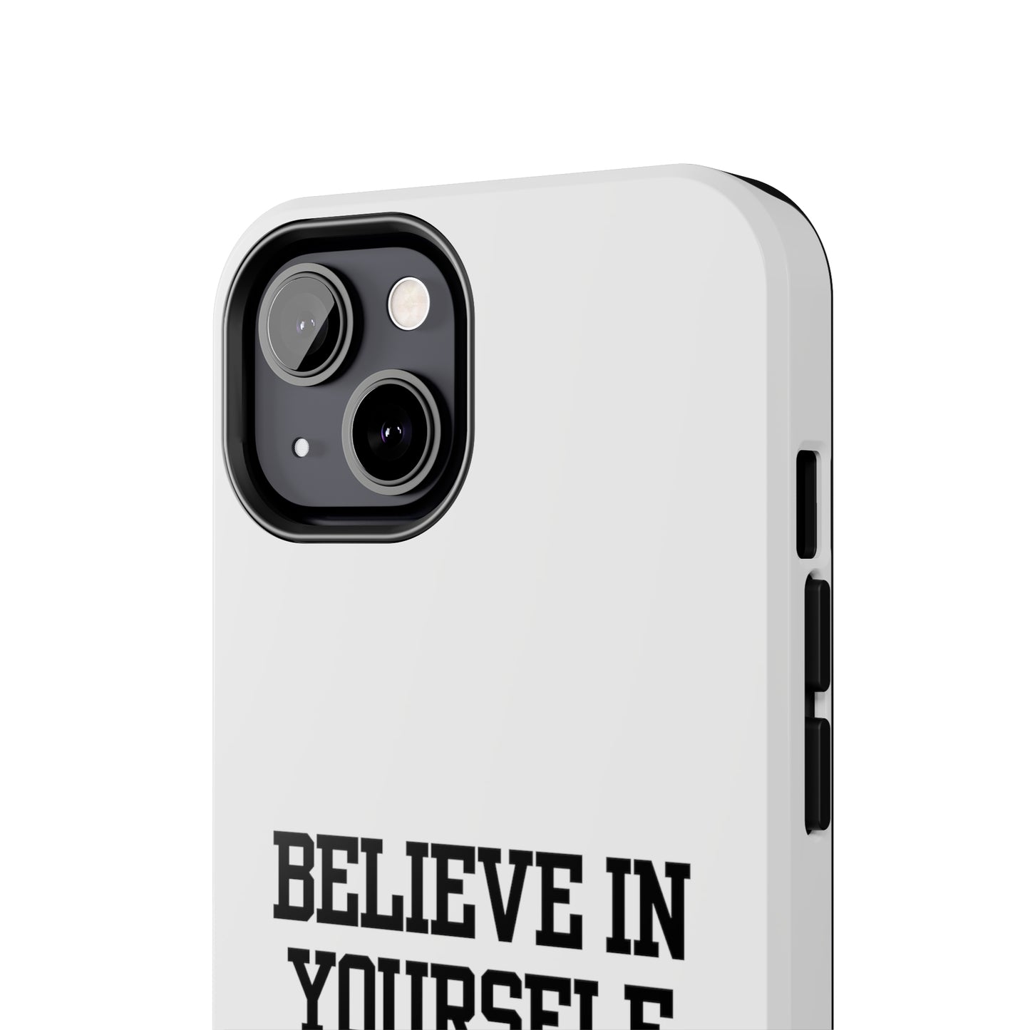Believe In Yourself Tough Phone Cases (White)