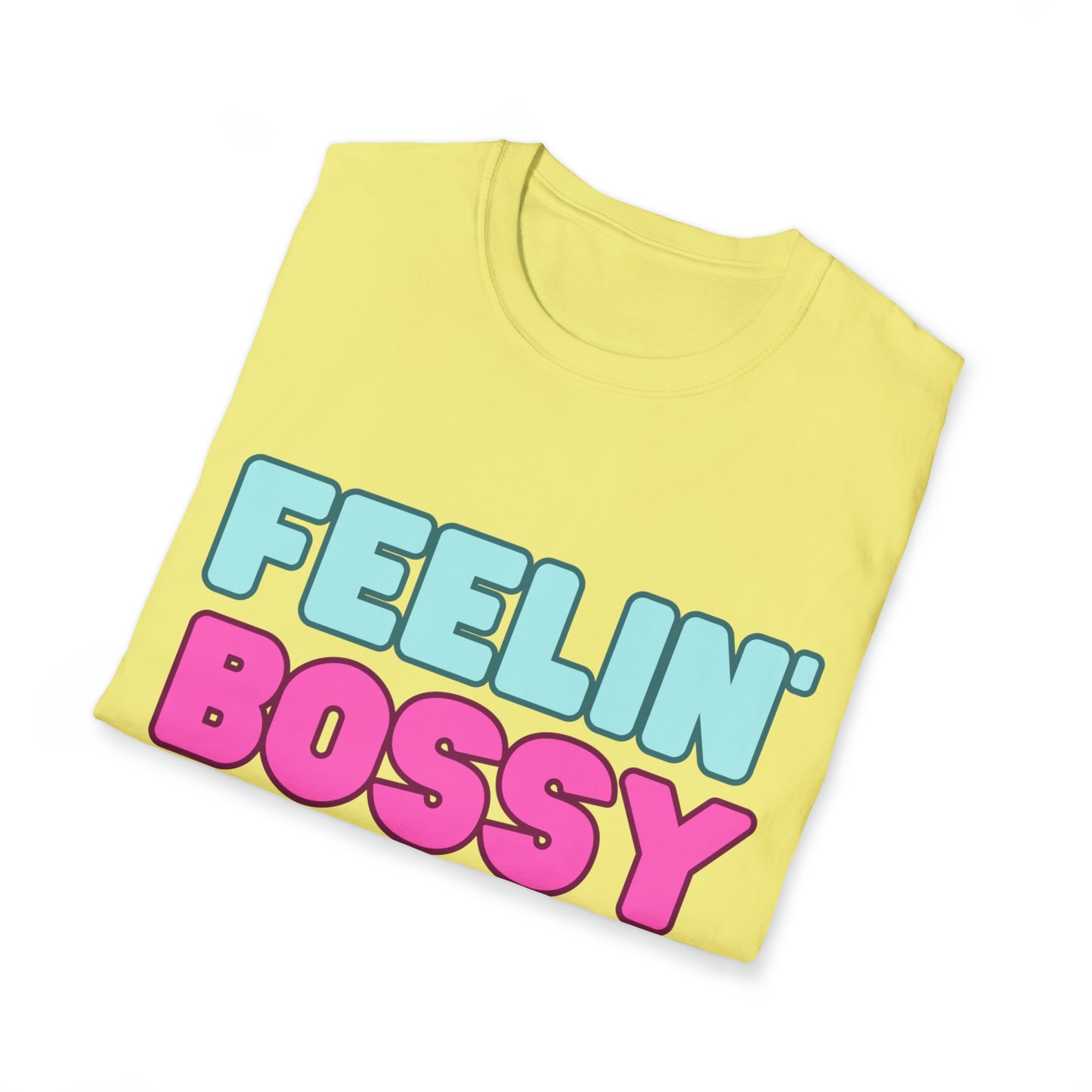 Feeling' Bossy Unisex Softstyle T-Shirt (Multiple Colors)