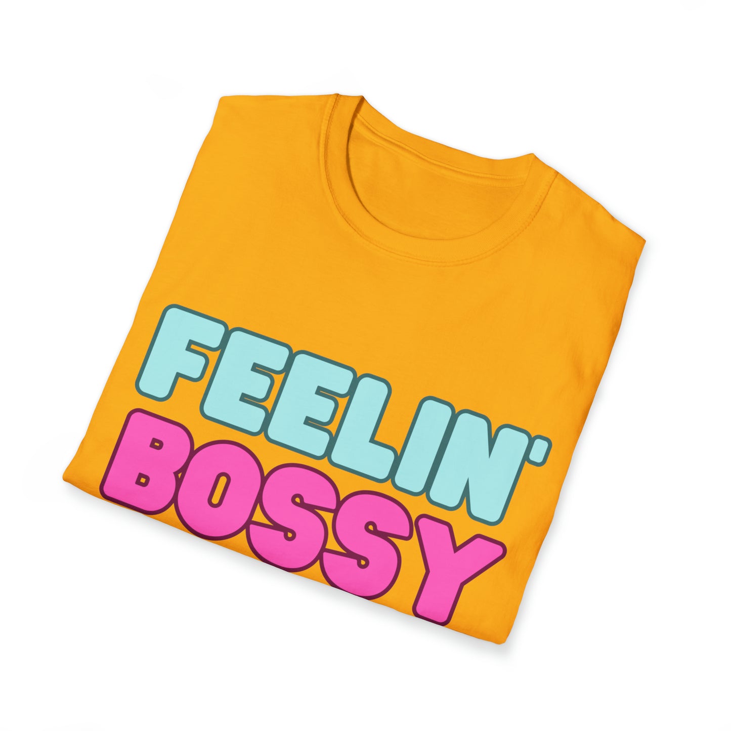 Feeling' Bossy Unisex Softstyle T-Shirt (Multiple Colors)